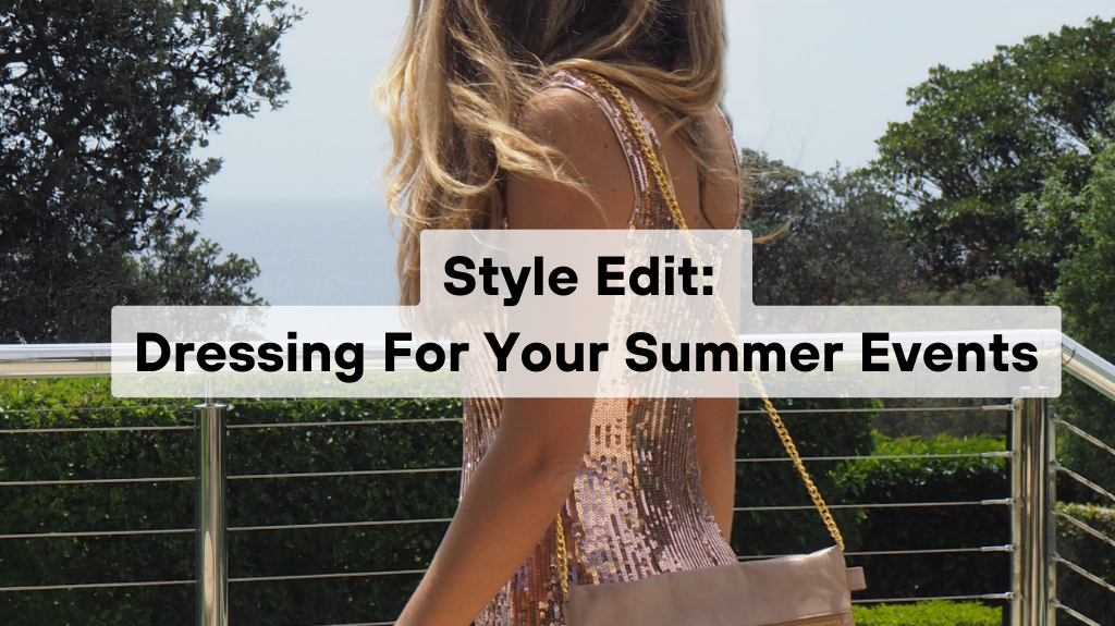 Style Edit: Dressing For Your Summer Events